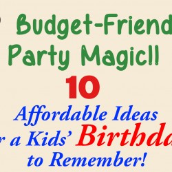 Budget-Friendly Kids’ Birthday Party: Tips to Make It Memorable